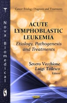 Acute Lymphoblastic Leukemia : Etiology, Pathogenesis and Treatments