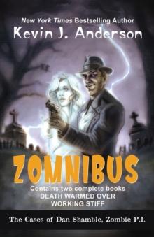 Dan Shamble, Zombie P.I. Zomnibus : Contains the Complete Books Death Warmed Over and Working Stiff