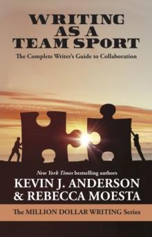 Writing as a Team Sport : The Complete WriterAos Guide to Collaboration (Million Dollar Writing Series)