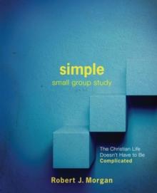 SIMPLE Small Group Study : The Christian Life Doesn't Have to Be Complicated