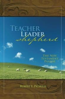 Teacher, Leader, Shepherd : The New Testament Pastor