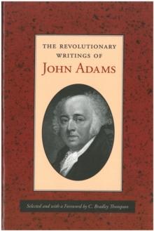 The Revolutionary Writings of John Adams