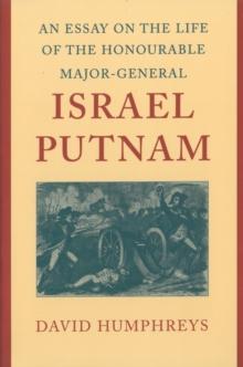 An Essay on the Life of the Honourable Major-General Israel Putnam