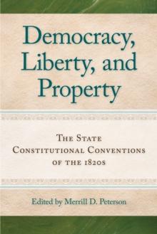 Democracy, Liberty, and Property : The State Constitutional Conventions of the 1820s