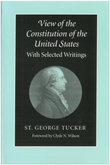 View of the Constitution of the United States : With Selected Writings