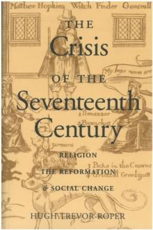 The Crisis of the Seventeenth Century : Religion, the Reformation, and Social Change