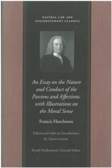 An Essay on the Nature and Conduct of the Passions and Affections, with Illustrations on the Moral Sense