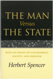 The Man Versus the State : With Six Essays on Government, Society, and Freedom