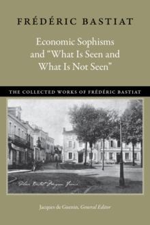 Economic Sophisms and "What Is Seen and What Is Not Seen"