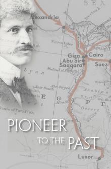 Pioneer to the Past : The Story of James Henry Breasted, Archaeologist