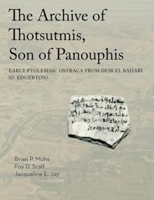 The Archive of Thotsutmis, Son of Panouphis : Early Ptolemaic Ostraca from Deir el Bahari (O. Edgerton)