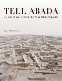 Tell Abada : An Ubaid Village in Central Mesopotamia