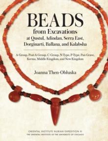 Beads from Excavations at Qustul, Adindan, Serra East, Dorginarti, Ballana, and Kalabsha : A-Group, Post-A-Group, C-Group, N-Type, P-Type, Pan Grave, Kerma, Middle Kingdom, and New Kingdom