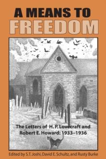 A Means to Freedom : The Letters of H. P. Lovecraft and Robert E. Howard (Volume 2)