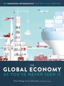 The Global Economy as You've Never Seen It : 99 Ingenious Infographics That Put It All Together