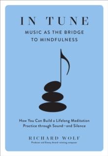 In Tune : Music as the Bridge to Mindfulness