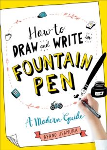 How to Draw and Write in Fountain Pen : A Modern Guide