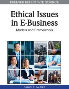 Ethical Issues in E-Business: Models and Frameworks