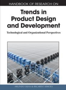 Handbook of Research on Trends in Product Design and Development: Technological and Organizational Perspectives