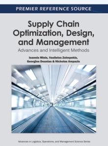 Supply Chain Optimization, Design, and Management : Advances and Intelligent Methods