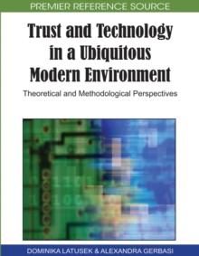 Trust and Technology in a Ubiquitous Modern Environment: Theoretical and Methodological Perspectives