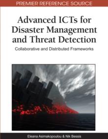 Advanced ICTs for Disaster Management and Threat Detection: Collaborative and Distributed Frameworks