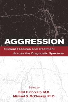 Aggression : Clinical Features and Treatment Across the Diagnostic Spectrum