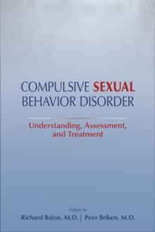 Compulsive Sexual Behavior Disorder : Understanding, Assessment, and Treatment