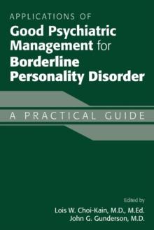 Applications of Good Psychiatric Management for Borderline Personality Disorder : A Practical Guide