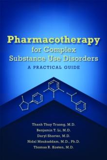 Pharmacotherapy for Complex Substance Use Disorders : A Practical Guide