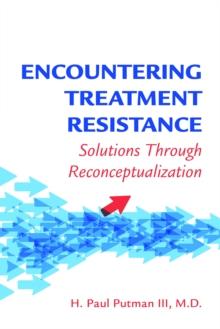 Encountering Treatment Resistance : Solutions Through Reconceptualization