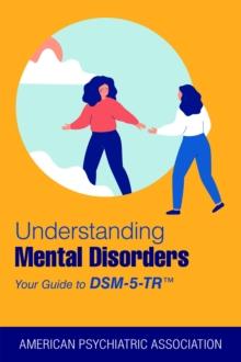 Understanding Mental Disorders : Your Guide to DSM-5-TR