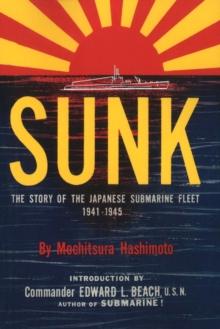 Sunk : The Story of the Japanese Submarine Fleet, 1941-1945