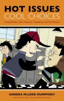 Hot Issues, Cool Choices : Facing Bullies, Peer Pressure, Popularity, and Put-Downs