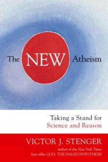 The New Atheism : Taking a Stand for Science and Reason