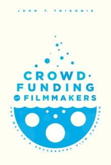 Crowdfunding for Filmmakers : The Way to a Successful Film Campaign