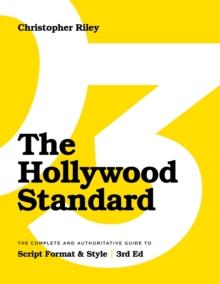 The Hollywood Standard : The Complete and Authoritative Guide to Script Format and Style