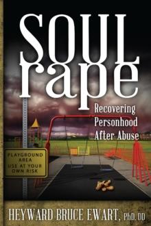 Soul Rape : Recovering Personhood after Abuse