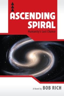 Ascending Spiral : Humanity's Last Chance