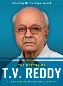 The Poetry of T.V. Reddy : A Critical Study of Humanistic Concerns