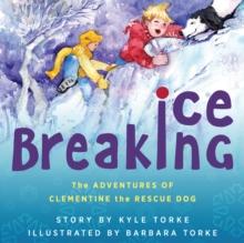 Ice Breaking : The Adventures of Clementine the Rescue Dog