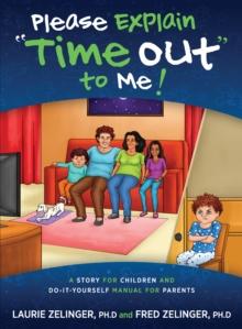 Please Explain "Time Out" To Me : A Story for Children and Do-It-Yourself Manual for Parents