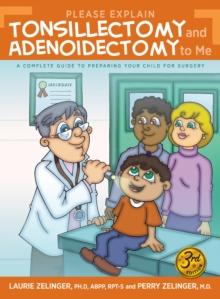 Please Explain Tonsillectomy and Adenoidectomy To Me : A Complete Guide to Preparing a Child for Surgery