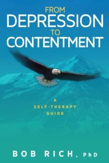 From Depression to Contentment : A Self-Therapy Guide