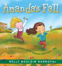 Amanda's Fall : A Story for Children About Traumatic Brain Injury (TBI)