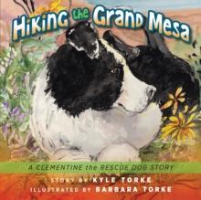 Hiking the Grand Mesa : A Clementine the Rescue Dog Story