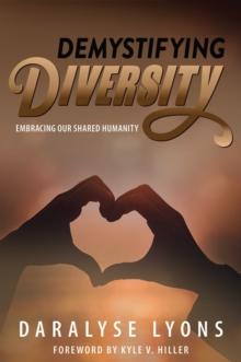 Demystifying Diversity : Embracing our Shared Humanity