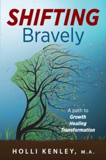 Shifting Bravely : A Path to Growth, Healing, and Transformation