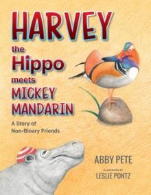 Harvey the Hippo Meets Mickey Mandarin : A Story of Non-Binary Friends