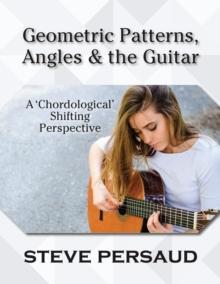 Geometric Patterns, Angles and the Guitar : A 'Chordological' Shifting Perspective